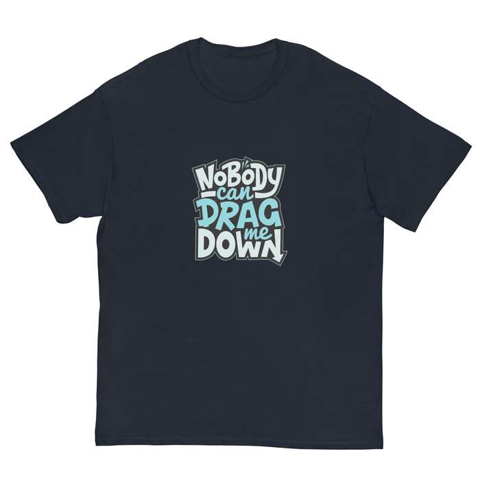 Nobody Can Drag Me Down Tee