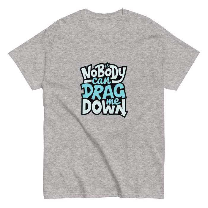 Nobody Can Drag Me Down Tee