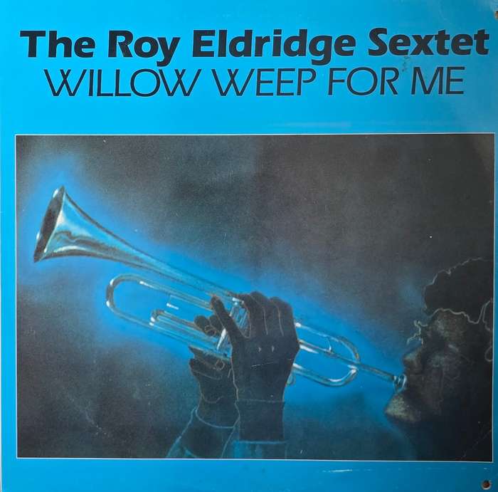 Roy Eldridge Sextet  Willow Weep For Me