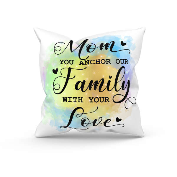 Mom You Anchor Our Family With Your Love Throw Pillow