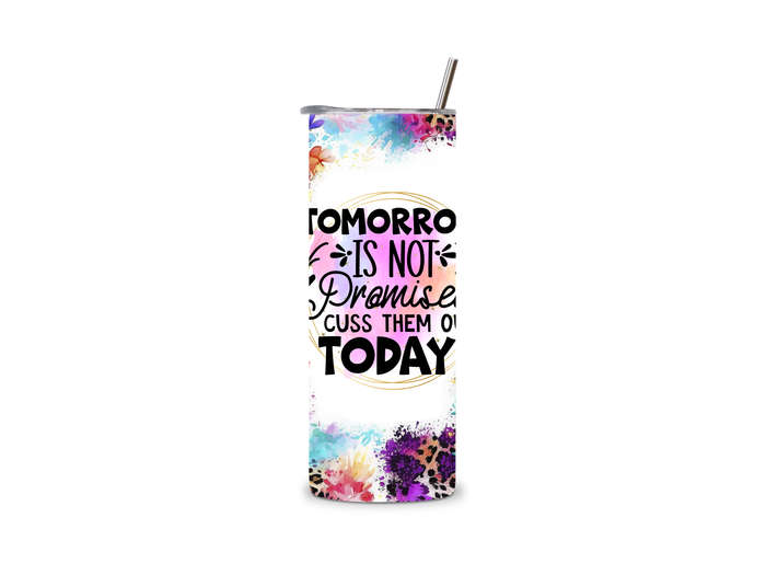 Tomorrow Is Not Promised Cuss Them Out Today 20 oz Tumbler