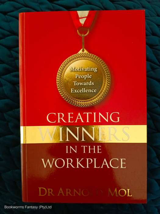 Creating Winners in the Workplace by Dr Arnold Mol