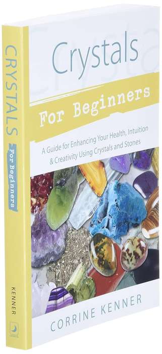 Crystals for Beginners: A Guide to Collecting & Using Stones & Crystals by Corrine Kenner