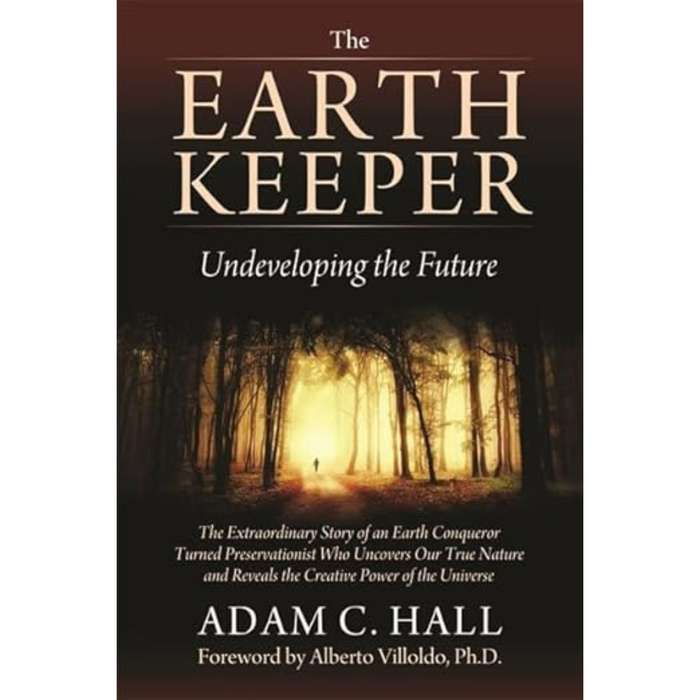The EarthKeeper: Undeveloping the Future by Adam C. Hall