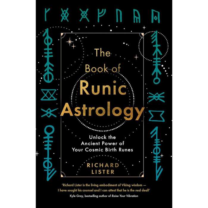 The Book of Runic Astrology: Unlock the Ancient Power of Your Cosmic Birth Runes by Richard Lister