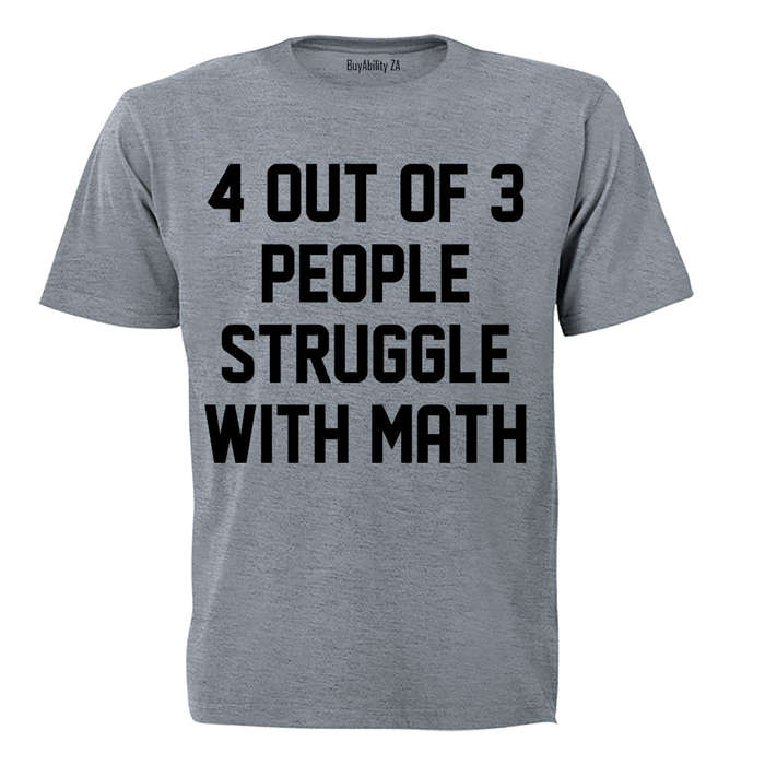4 Out Of 3 People - Adults - T-Shirt