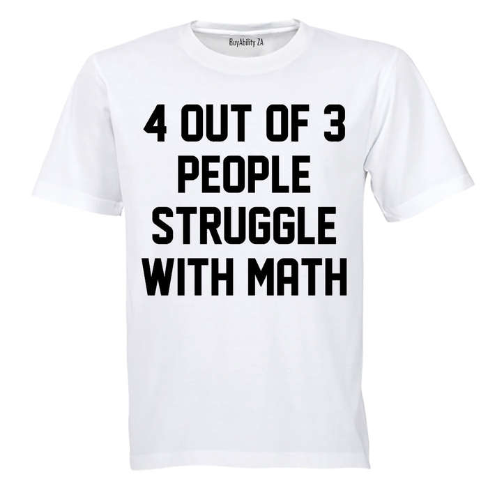 4 Out Of 3 People - Adults - T-Shirt