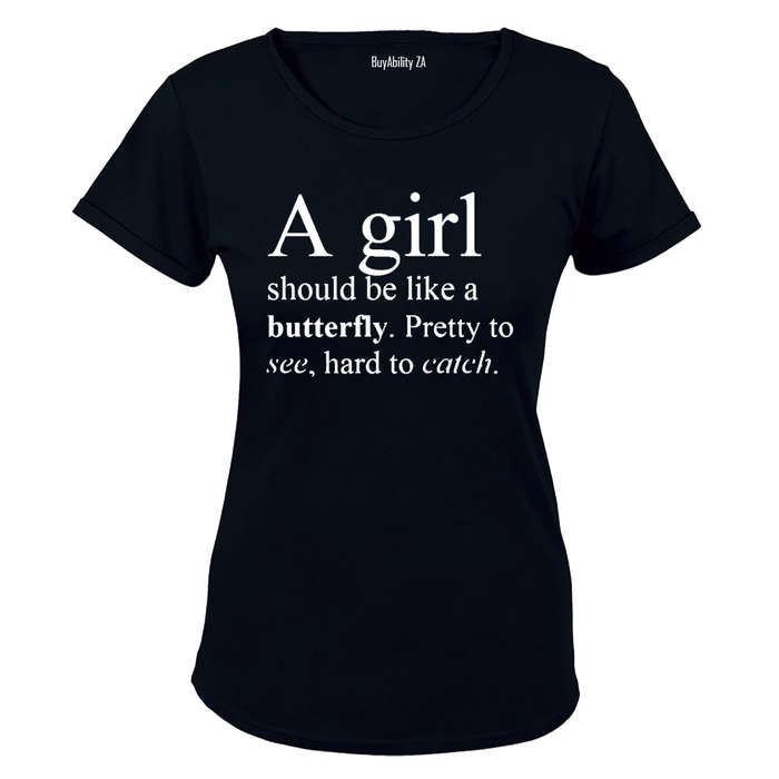 A Girl should be like a Butterfly.. - Ladies - T-Shirt