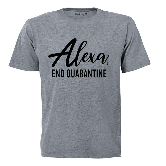 Alexa, End Quarantine - Adults - T-Shirt