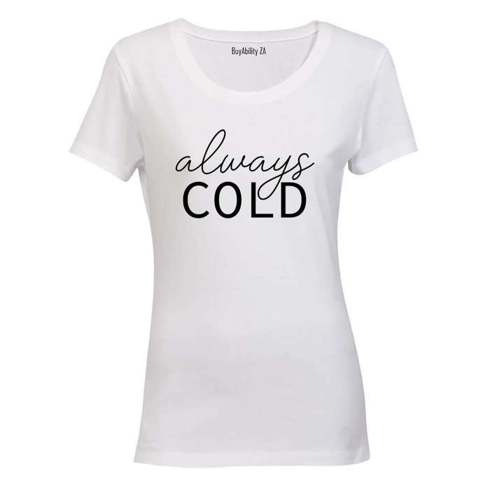 Always Cold - Ladies - T-Shirt