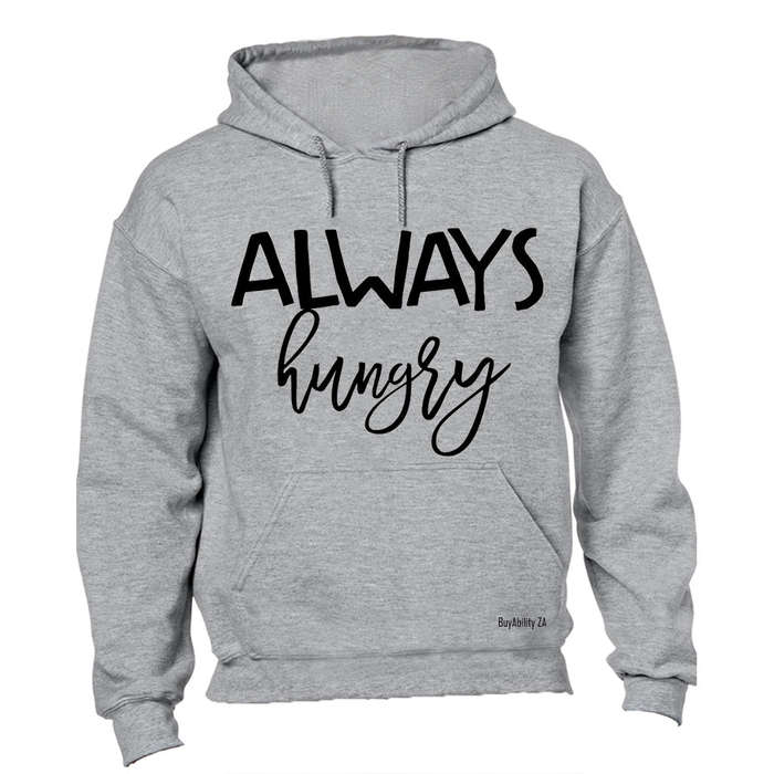 Always Hungry!! - Hoodie