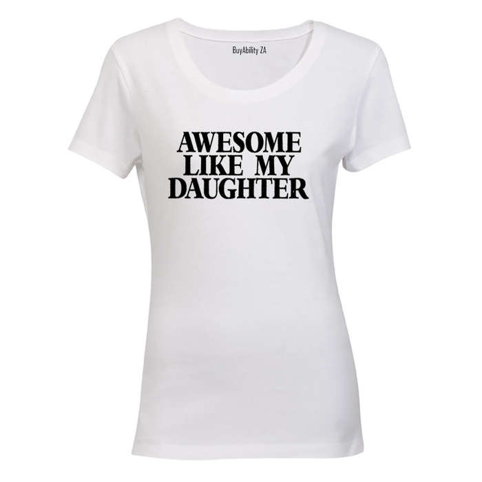 Awesome Like My Daughter - Ladies - T-Shirt