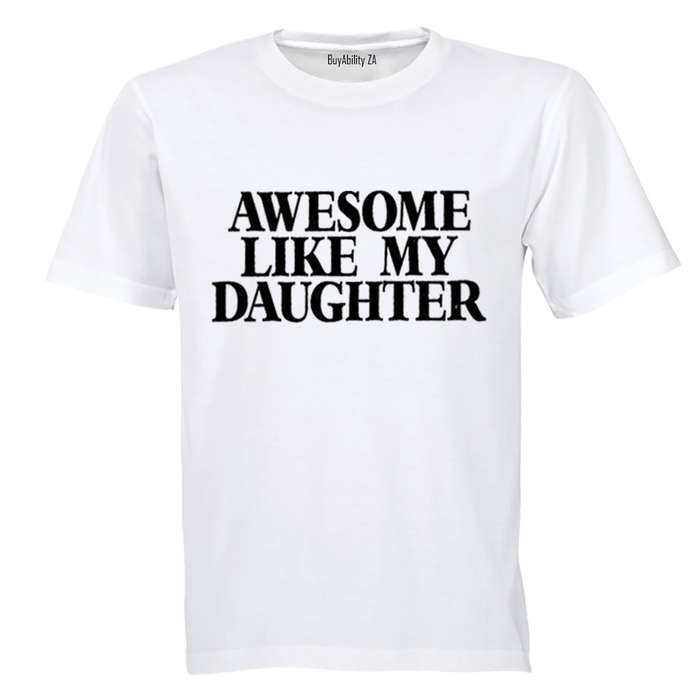 Awesome Like My Daughter - Adults - T-Shirt