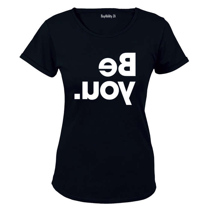 Be You - Reverse Print - Ladies - T-Shirt