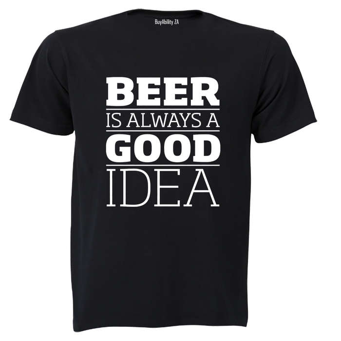 Beer is Always a Good Idea - Adults - T-Shirt