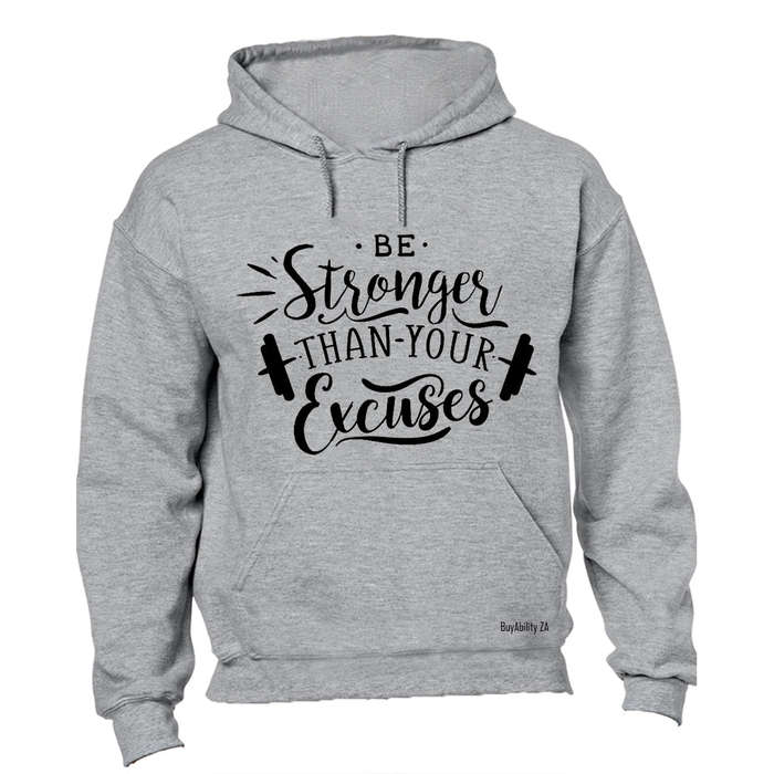 Be Stronger than your Excuses! - Hoodie