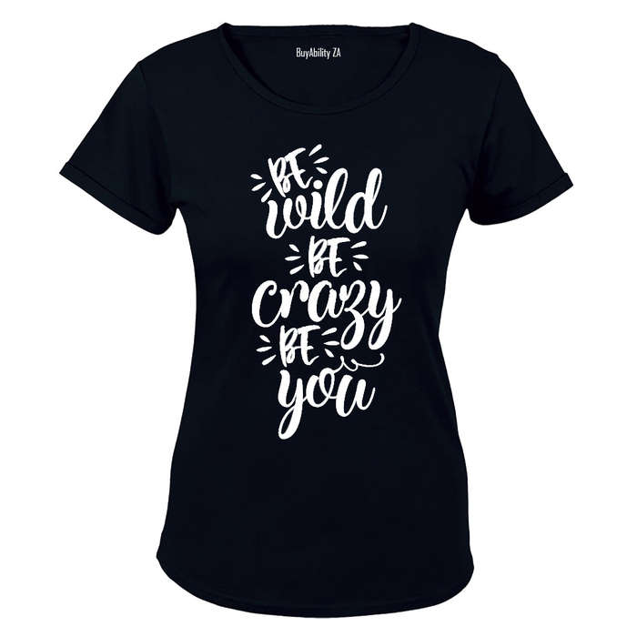 Be Wild - Be Crazy - Be You - Ladies - T-Shirt