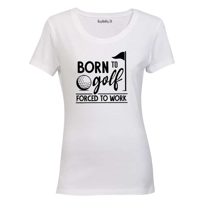 Born to Golf - Ladies - T-Shirt