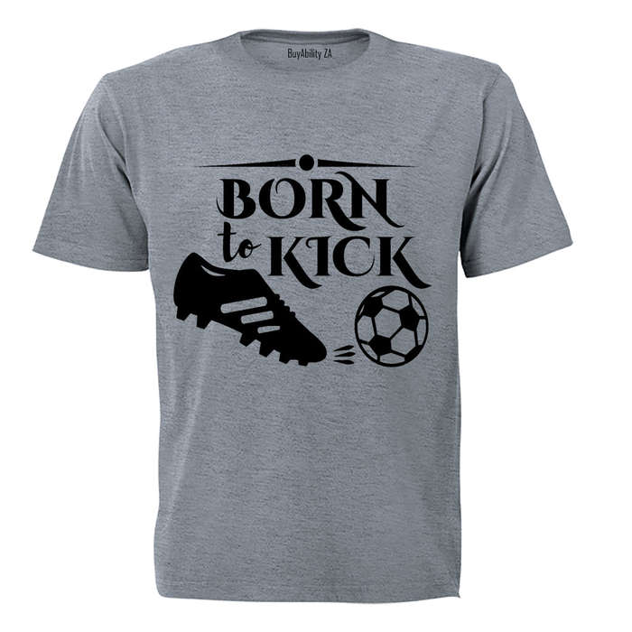 Born to Kick - Adults - T-Shirt