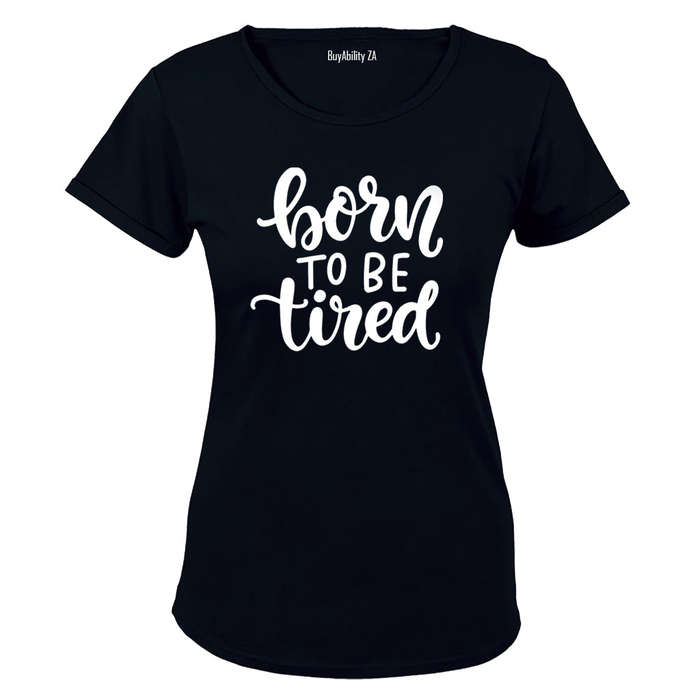 Born To be Tired - Ladies - T-Shirt