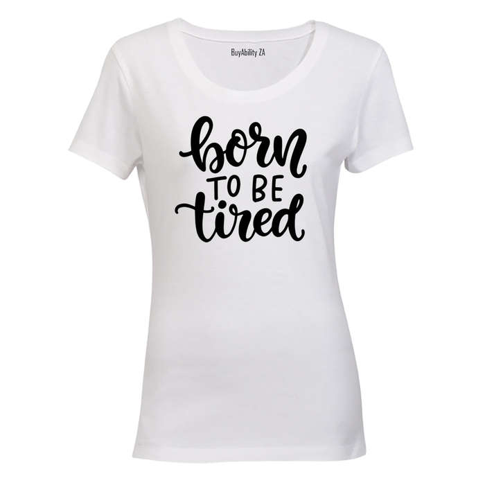 Born To be Tired - Ladies - T-Shirt