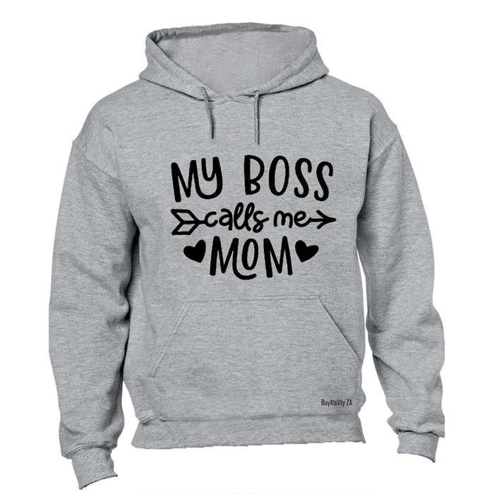 Boss Calls Me MOM - Hoodie
