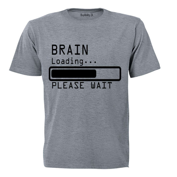 Brain Loading - Please Wait - Adults - T-Shirt