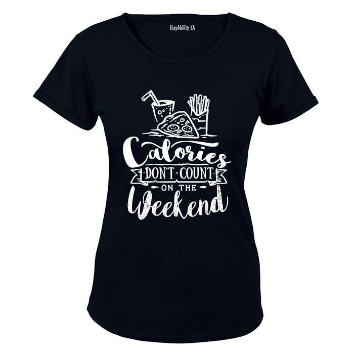 Calories Don't Count on the Weekend - Ladies - T-Shirt