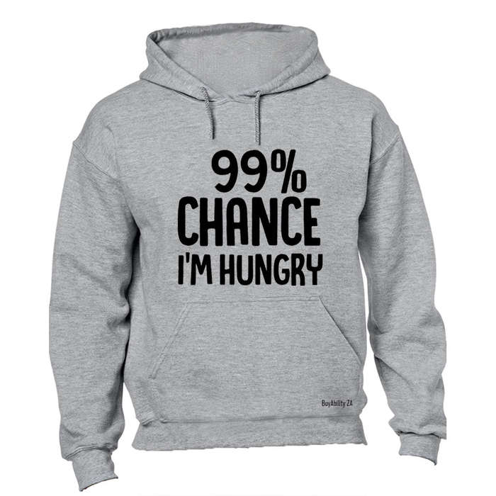 Chance I'm Hungry - Hoodie