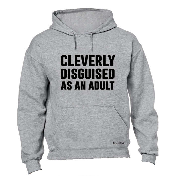 Cleverly Disguised as an Adult - Hoodie
