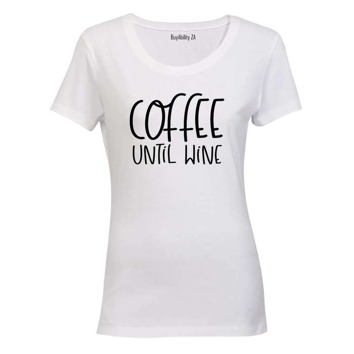 Coffee Until Wine - Ladies - T-Shirt