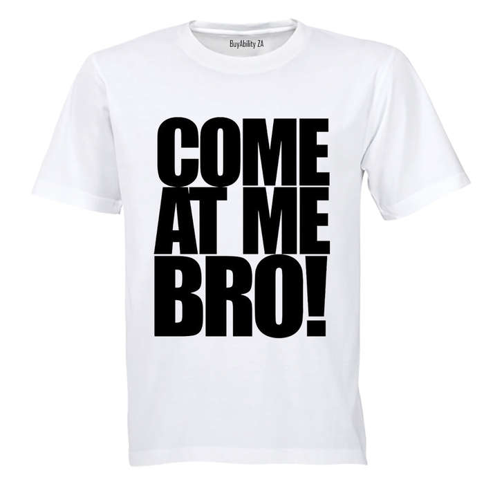 Come At Me Bro - Adults - T-Shirt