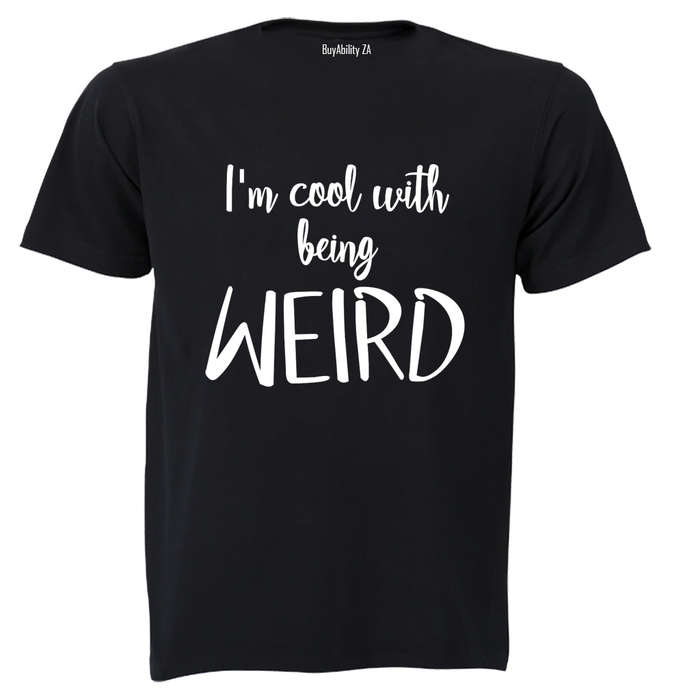 Cool With Being Weird - Adults - T-Shirt