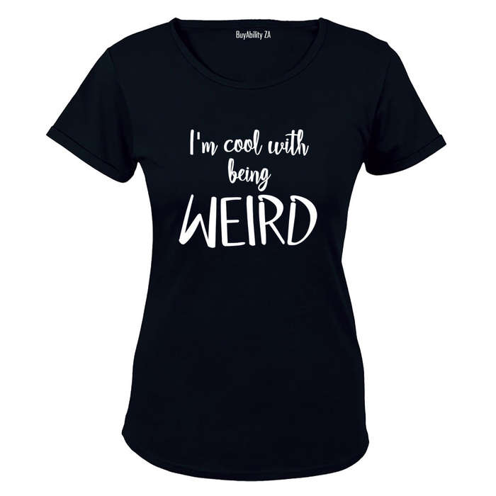Cool With Being Weird - Ladies - T-Shirt
