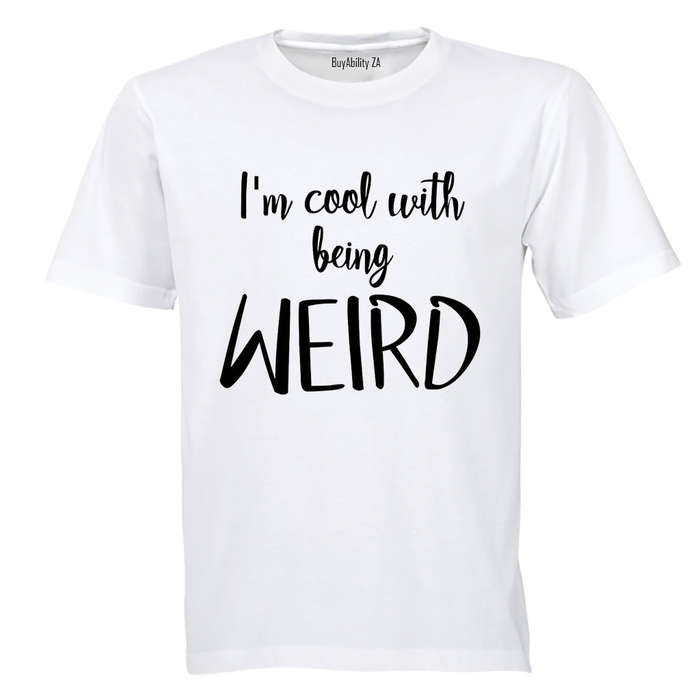 Cool With Being Weird - Adults - T-Shirt
