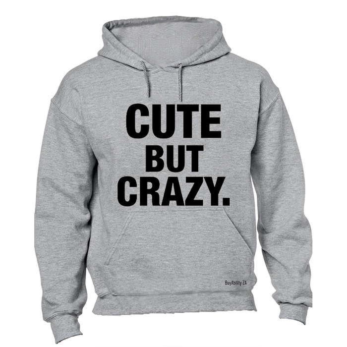 Cute But Crazy - Hoodie