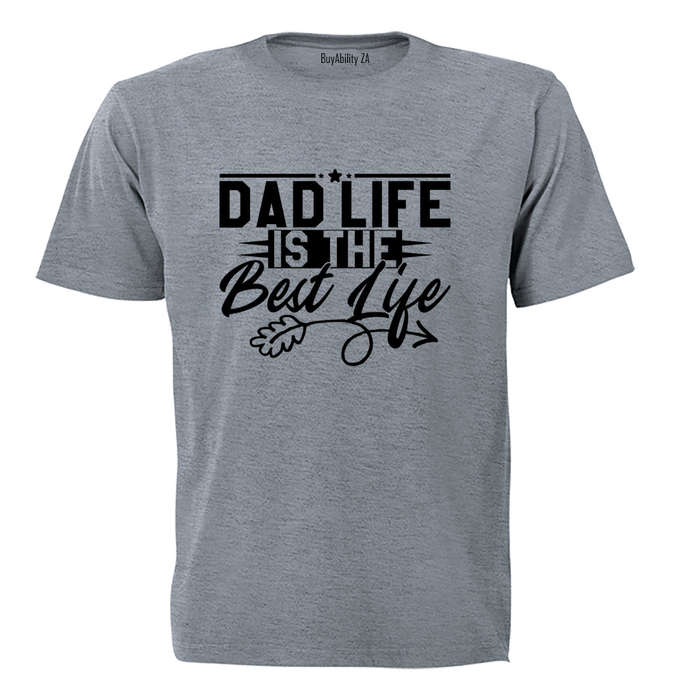 Dad Life is the BEST Life - Adults - T-Shirt