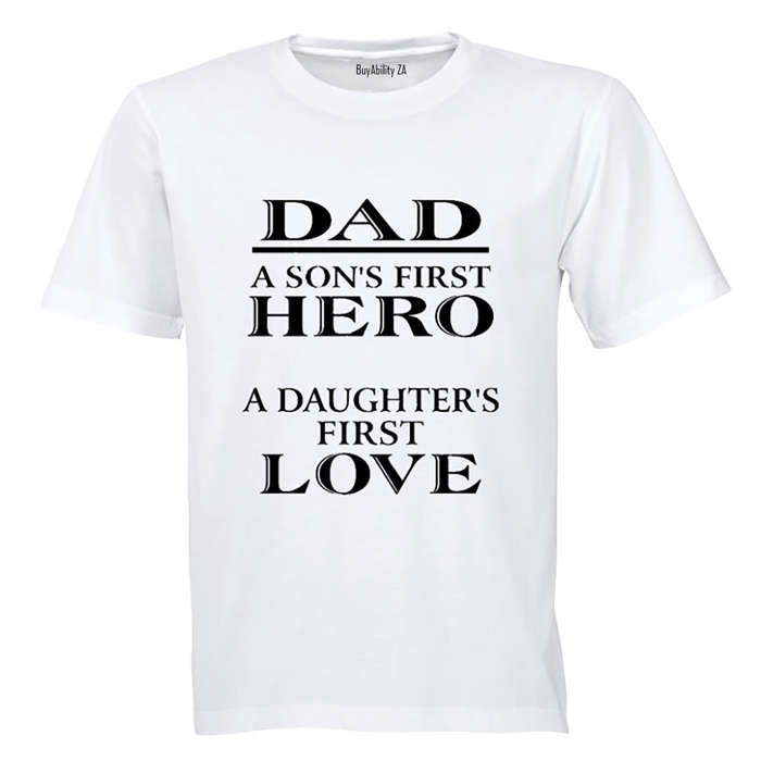 Dad - A son's first Hero, A daughter's first love - Adults - T-Shirt