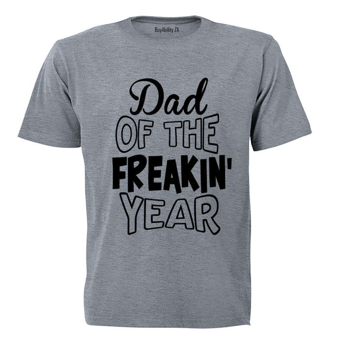 Dad of the Freakin' Year - Adults - T-Shirt