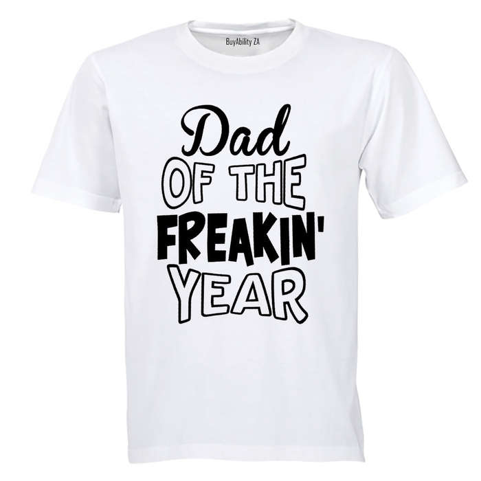 Dad of the Freakin' Year - Adults - T-Shirt