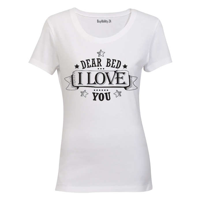 Dear Bed - I Love You - Ladies - T-Shirt