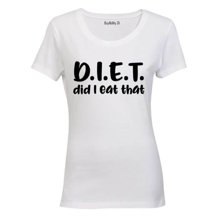 D.I.E.T - Die I Eat That - Ladies - T-Shirt