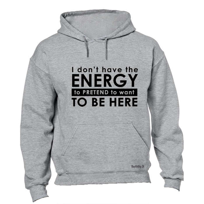 Don't Have The Energy - Hoodie
