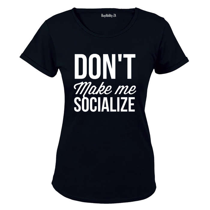 Dont Make Me Socialize - Ladies - T-Shirt