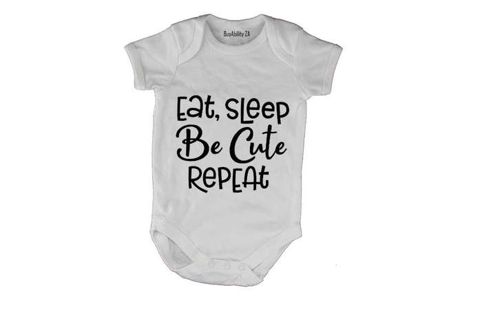 Eat. Sleep. Be Cute. - Baby Grow