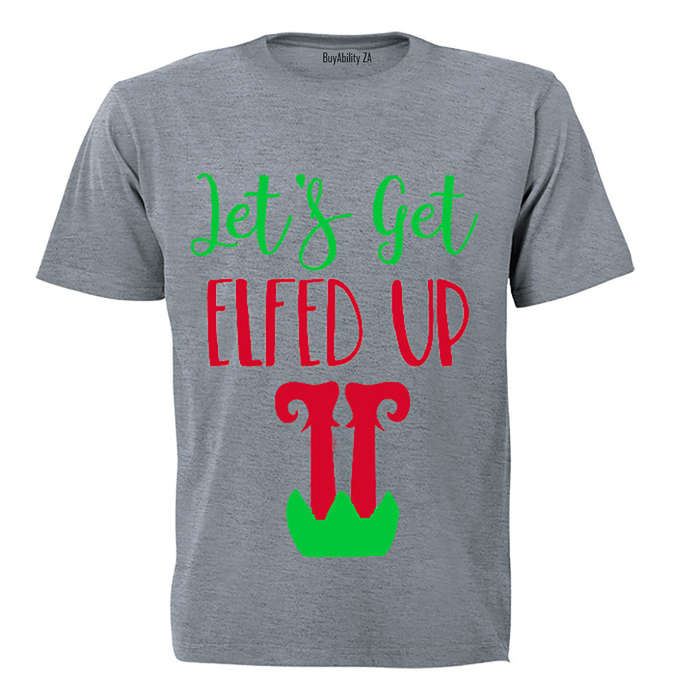 Let's get ELFED Up! - Adults - T-Shirt