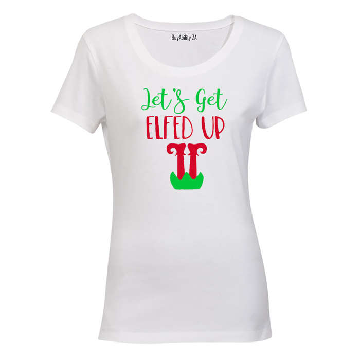 Let's get ELFED Up! - Ladies - T-Shirt