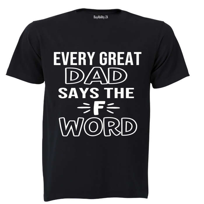 Every Great Dad Says.. - Adults - T-Shirt