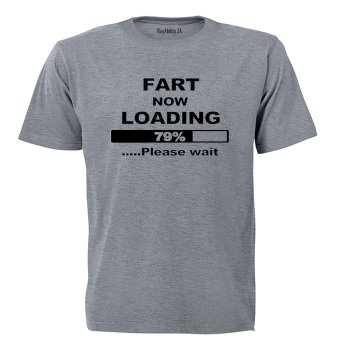 Fart now Loading... - Adults - T-Shirt