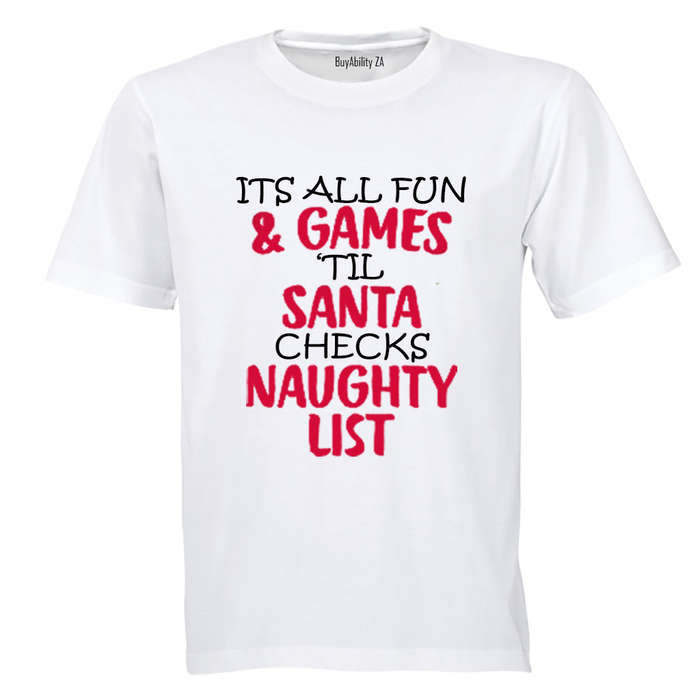It's All Fun and Games until Santa checks the Naughty List! - Kids T-Shirt